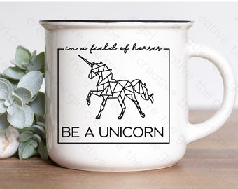 Be A Unicorn in a Field of Horses SVG, Geometric SVG, Be A Unicorn SVG, Geometric Unicorn svg, Unicorn Clipart, Unicorn Tshirt, png, Cricut