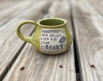 Inspirational Mug, Go with all your heart, Confucious, Graduation Gift, Coffee Mug, Teacup, Handmade Pottery by Daisy Friesen