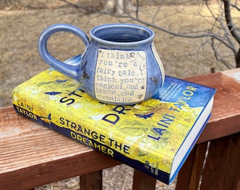 Pottery Literary Mug, You're a fairy tale... Strange the Dreamer, Laini Taylor, Teacup, Coffee Mug, Handmade by Daisy Friesen