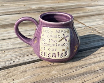 Large Literary Mug- To the incompetence of our enemies.  The Cruel Prince, Holly Black, Purple, Handmade Pottery by Daisy Friesen