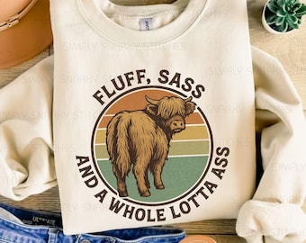 Fluff, Sass and a Whole Lotta Ass Highland Cow Sweatshirt, Funny Highland Cow Sweatshirt, Farm Girl Shirt, Snarky Animal Shirt, Western