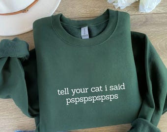 Felpa con gatto divertente, maglietta con personalità da gattara, maglietta con meme sui gatti, maglietta con gatto senza figli, maglietta con persona con gatto dotato, di' al tuo gatto che ho detto
