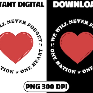 We Will Never Forget One Nation One Heart Png 300 DPI Png, PNG for T-shirt Prints, High-Quality PNG File.