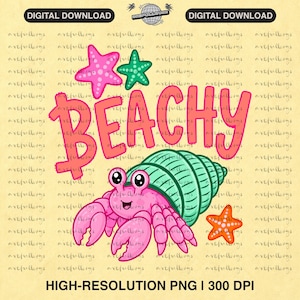 May include: A digital download graphic with a beach theme. The design features the word "BEACHY" in pink, a cartoon hermit crab, starfish, and a seashell. The image is labeled "HIGH-RESOLUTION PNG | 300 DPI".