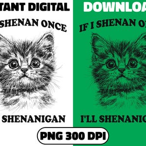 If I Shenan Once, I'll Shenanigan PNG – St. Patrick's Day Cat | Funny Shenanigans Design | Lucky Green Clover Shamrock PNG