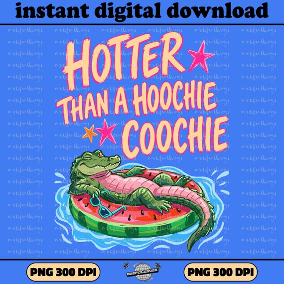 Gator PNG, Hoochie Coochie PNG Lake Png, Later Gator Png, Girly Png, Funny Summer Alligator PNG Digital Download, Beach Vacation Shirt File