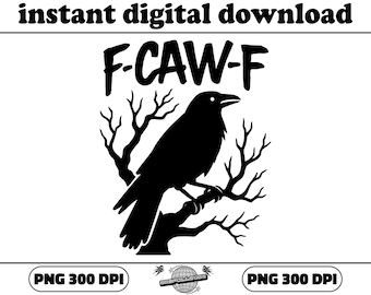F-Caw-F Png, Funny Raven Design, Raven PNG, Raven Digital PNG, Gothic Crow Art, Crow Png, F Caw F, Bird Png, Printable Bird Art
