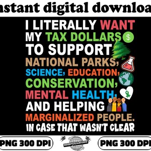 I Literally Want My Tax Dollars Support National Parks PNG | Conservation, Science & Education, Mental Health png | I Support NPS Design