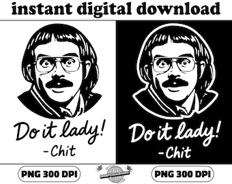 Funny Do It Lady png Chit gift,funny Humor Meme Gift Idea,Do It Lady Chit Bundle Png,Sublimation Design for T-Shirts, Mugs, and Gifts