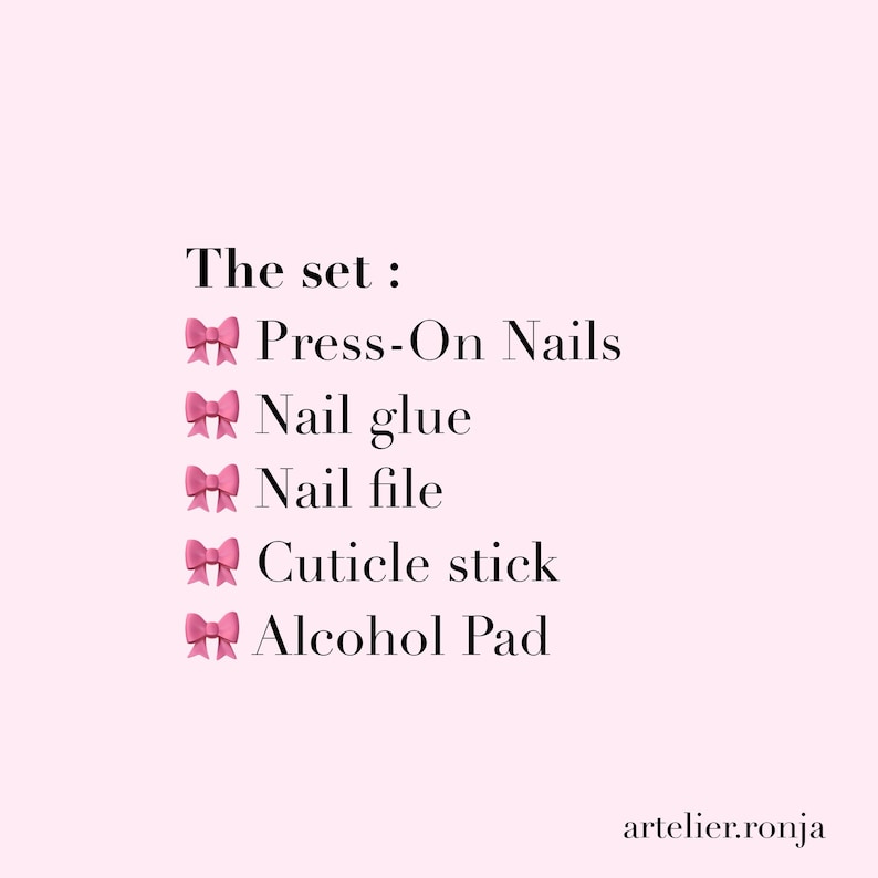 May include: A pink background with the text "The set: Press-On Nails, Nail glue, Nail file, Cuticle stick, Alcohol Pad." The text is in black, with pink bow emojis. The website artelier.ronja is at the bottom.
