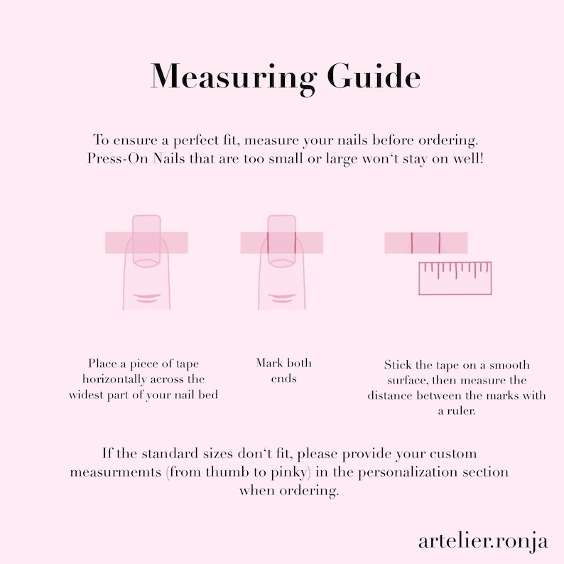 May include: A pink graphic with the text "Measuring Guide" and instructions for measuring nails for press-on nails. The guide shows how to measure nail width with tape and a ruler. The text also includes the brand name.