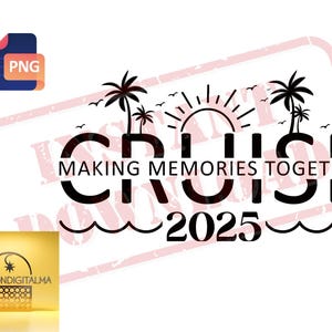 Cruise 2025 PNG – Making Memories Together Digital File – Family Vacation Shirt Design – Tropical Travel SVG Sublimation