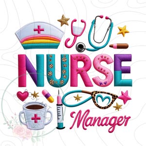 May include: A colorful embroidered design featuring the word "NURSE" in vibrant pink, teal, and purple, along with a nurse's cap, stethoscope, and other medical-themed elements. The word "Manager" is also included.