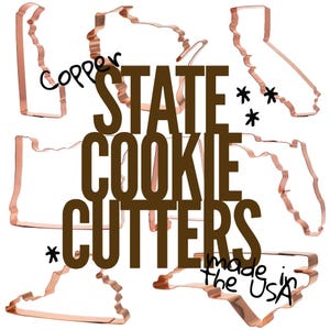 May include: Copper state cookie cutters in various state shapes, including California and Florida. The image features the text "State Cookie Cutters" and "made in the USA."