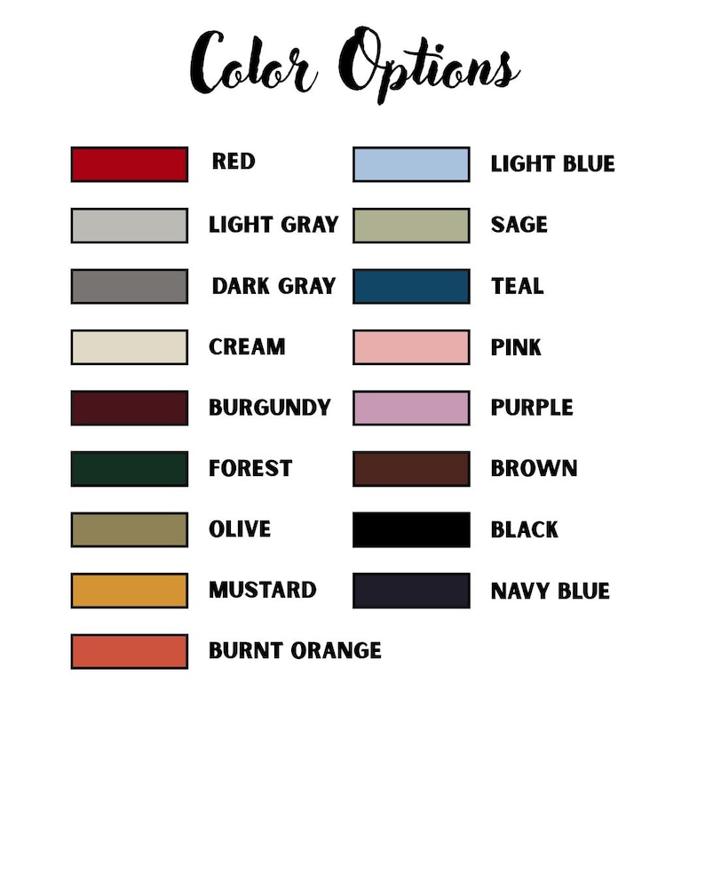 May include: A color chart titled Color Options featuring fifteen rectangular swatches with corresponding labels: Red, Light Gray, Dark Gray, Cream, Forest, Olive, Mustard, Burnt Orange, Light Blue, Sage, Teal, Pink, Purple, Brown, Black, and Navy Blue.