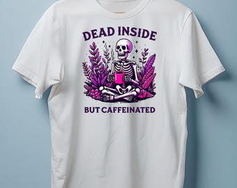 Dead Inside but Caffeinated