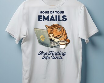 Cat Emails T-Shirt: Funny Cat Lover Gift