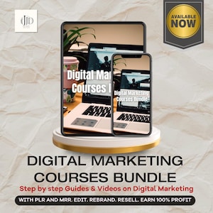 May include: A digital marketing courses bundle available now. The image shows a laptop and a smartphone with the text "Digital Marketing Courses Bundle" on both screens. The text "Step by step Guides & Videos on Digital Marketing" is below the images. The text "WITH PLR AND MRR. EDIT. REBRAND. RESELL. EARN 100% PROFIT" is below the previous text.