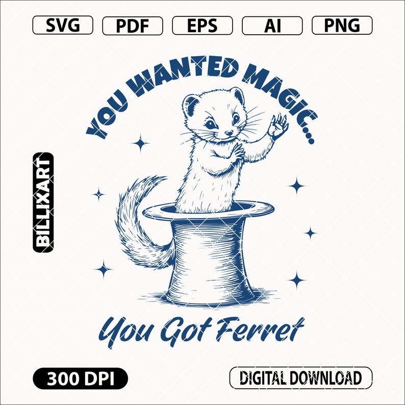 Funny Ferret Magic SVG PNG, You Wanted Magic Quote, Dramatic Animal in ...