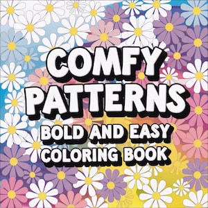 May include: A coloring book cover with the title "COMFY PATTERNS" in bold white letters with a black outline. The background is a repeating pattern of daisies in white, pink, purple, and yellow. The text "BOLD AND EASY COLORING BOOK" is below the title.