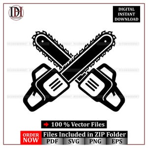 May include: Black and white vector graphic of two crossed chainsaws. The image includes the text "DIGITAL INSTANT DOWNLOAD" and "100% Vector Files". The bottom of the image has the text "Files Included in ZIP Folder" and file type icons.