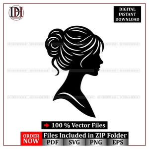 May include: A black silhouette of a woman's profile, showcasing her hair styled in a bun. The image includes the text "DIGITAL INSTANT DOWNLOAD" and "100% Vector Files". The image also includes the text "Files Included in ZIP Folder" and "ORDER NOW".