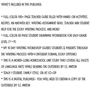 May include: White text on a white background lists the contents of a digital purchase. Includes a teacher guide, student workbook, writing workshop, and a homeschool unit study covering language arts while reading "The Outsiders" by S.E. Hinton.