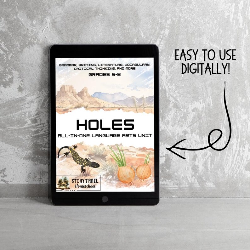 May include: A digital tablet displays a language arts unit for grades 5-8, titled "HOLES." The cover art features a desert landscape, a lizard, and onions. Text on the tablet reads "Easy to use digitally!" and "Story Trail Homeschool."