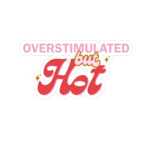 Overstimulated Sticker, Funny Mental Health Sticker, Funny Neurodivergent Sticker, Stickers for Laptops, Water Bottles and more