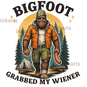 Bigfoot Grabbed My Wiener PNG - Funny Sasquatch Clipart (Digital Download)