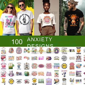 May include: A collection of 100 anxiety-themed designs, including t-shirts with graphics and text. The designs feature phrases like "50% Coffee 50% Anxiety" and "Even My Anxiety Has Anxiety." Other designs include mental health-related graphics.