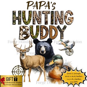 May include: A graphic design featuring the text "PAPA'S HUNTING BUDDY" in camouflage and animal print lettering. The image includes a deer, a bear, and a duck, with crosshair targets. A gift box graphic is also included.