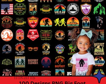 May include: A collection of Bigfoot-themed PNG designs, including badges, logos, and illustrations, with text such as "Bigfoot Dad" and "Bigfoot Lover." A young girl wearing a shirt that says "Just a girl who loves Bigfoot" is also in the image.