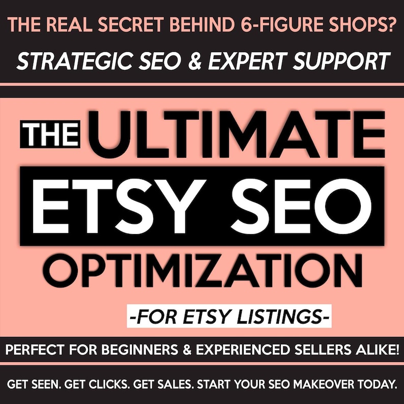 Może przedstawiać: Grafika w kolorze r&oacute;żowym i czarnym z tekstem "THE ULTIMATE ETSY SEO OPTIMIZATION -FOR ETSY LISTINGS- PERFECT FOR BEGINNERS & EXPERIENCED SELLERS ALIKE! GET SEEN. GET CLICKS. GET SALES. START YOUR SEO MAKEOVER TODAY."