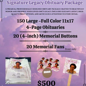 May include: A purple and white advertisement for a Signature Legacy Obituary Package. The package includes 150 large, full-color 11x17 inch obituaries, 20 memorial buttons, and 20 memorial fans. The package is professionally designed.