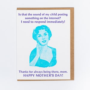 May include: A Mother's Day greeting card with a retro illustration of a woman in turquoise. The card reads, "Is that the sound of my child posting something on the internet? I need to respond immediately!" and "Happy Mother's Day!"