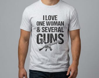 I Love One Woman and Several Guns Shirt, Men's Graphic Tee, Second Amendment T-Shirt, Hunting Gift for Him, Gun Lover Shirt, Patriotic Tee