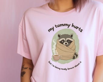 Raccoon Tummy Ache Shirt – Funny Spoonie Gift, IBS Humor