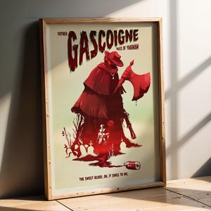 Puede incluir: Un póster enmarcado con el título "Father Gascoigne, Tales of Yharnam". Representa una figura vestida de rojo con un hacha. La obra de arte tiene un estilo vintage, con el texto "The sweet blood. Oh, it sings to me." sobre un fondo beige.