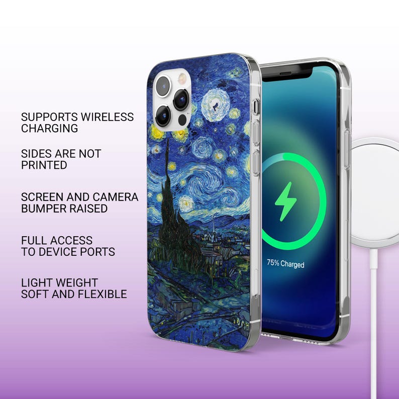 May include: A phone case with Van Gogh's "Starry Night" artwork. The phone is charging wirelessly. Text on the case reads: "SUPPORTS WIRELESS CHARGING", "SIDES ARE NOT PRINTED", "SCREEN AND CAMERA BUMPER RAISED", "FULL ACCESS TO DEVICE PORTS", and "LIGHT WEIGHT SOFT AND FLEXIBLE".