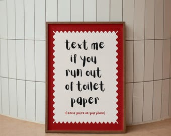 Text Me If You Run Out of Toilet Paper,  I Know You’re On Your Phone - Funny Bathroom Sign, Toilet Wall Art, Guest Bathroom Humor