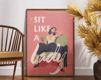 「Sit Like a Lady」ポスター - 女性をエンパワーするウォールアートプリント、大胆なフェミニストアートワークのエンパワーメントプリント、レトロモダンホームデコレーション