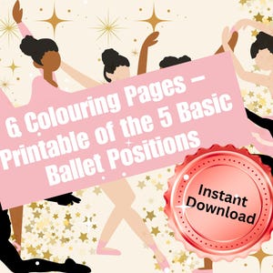 May include: A digital download featuring ballet dancers in various poses. The image includes text that reads "6 Colouring Pages - Printable of the 5 Basic Ballet Positions" and a red badge that says "Instant Download". The background is a light beige with gold stars.