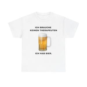 Ich brauche keinen Therapeuten - ich hab Bier! T-Shirt Meme Lustig Männer Geschenk
