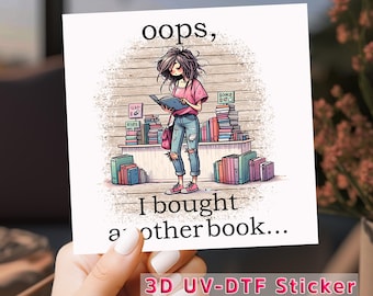 Book Lover UV DTF Transfer, Funny Bought Another Book Tumbler Decal