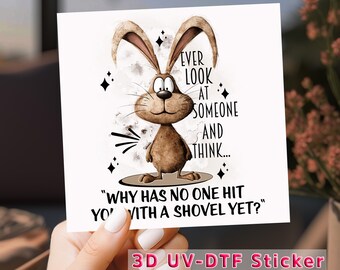 Bunny Shovel Funny UV DTF Decal: Sarcastic Rabbit Waterproof Transfer