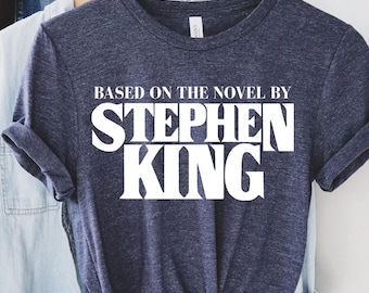 Stephen King Tee, Based On A Novel By Stephen King Shirt, Stephen King, Retro Clothing, Tumblr Shirt, Horror Shirt