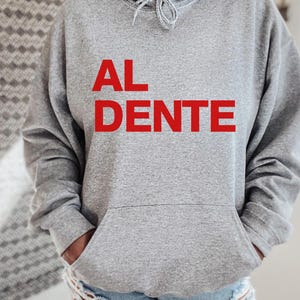Al Dente Hoodie, Pasta Shirt, Food Shirt, Italian Shirt, Pasta Lover Gift, Spaghetti Shirt, Italy Travel Gift, Travel Shirt, Italian