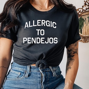 Allergic to pendejos Tee, tina Shirts, Chula Shirt, spanish shirt, Latina Feminist shirt, Latina power, Latina shirt, Spanish shirts,