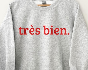 Tres Bien Sweatshirt, French Shirt, shirt, Paris Shirt, French Quote, French Saying Shirt, French Gift, Parisian Style T Shirt, Trendy